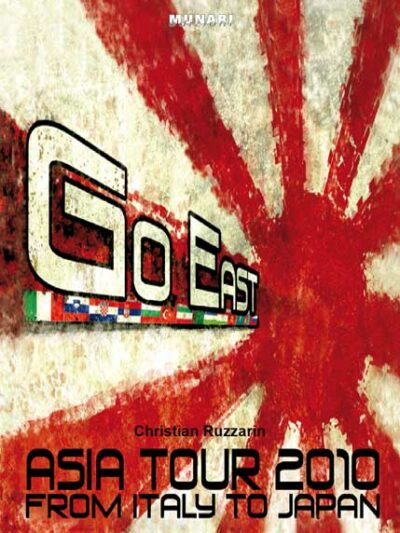 Go east. Asia tour 2010 from Italy to Japan – Christian Ruzzarin