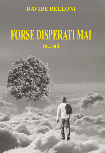 Forse disperati mai – Davide Belloni