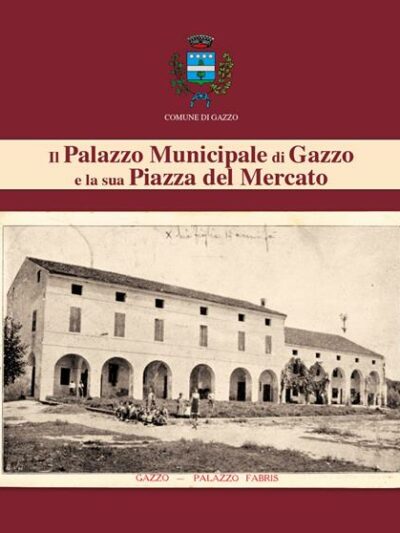 Il Palazzo Municipale di Gazzo e la sua Piazza del Mercato – Alberto Golin