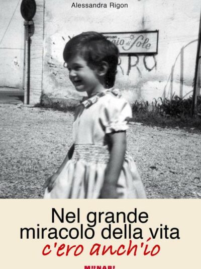 Nel grande miracolo della vita, c’ero anch’io – Alessandra Rigon
