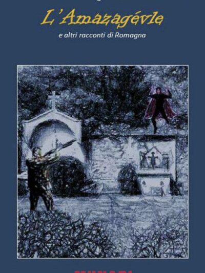 L’ amazagèvle e altri racconti di Romagna – P. Ugo Acerbi