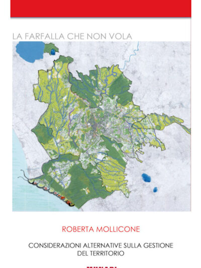La farfalla che non vola. Considerazioni alternative sulla gestione del territorio – Roberta Mollicone