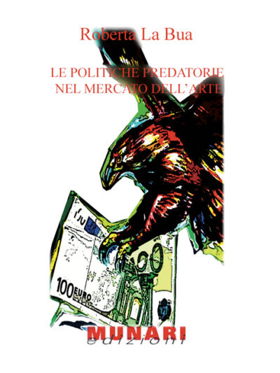 Le politiche predatorie nel mercato dell’arte – Roberta La Bua
