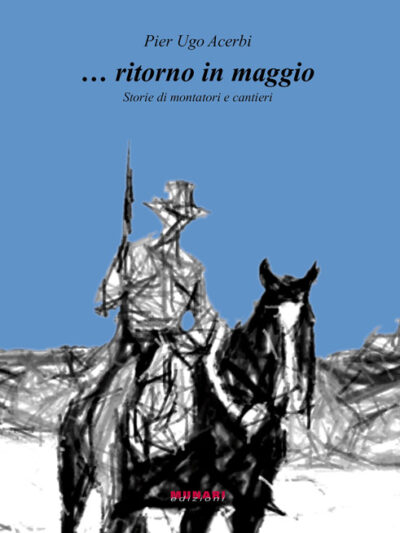 … Ritorno in maggio. Storie di montatori e cantieri – P. Ugo Acerbi