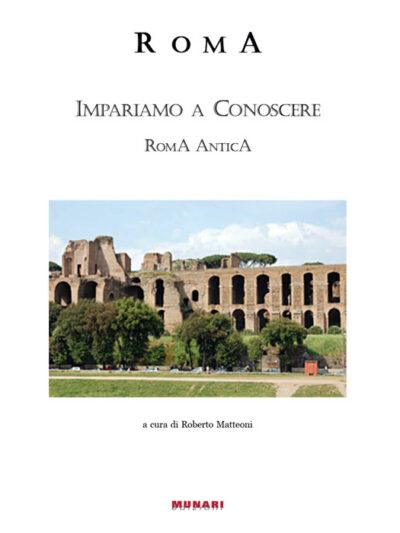 Roma. Impariamo a conoscere Roma antica – Roberto Matteoni