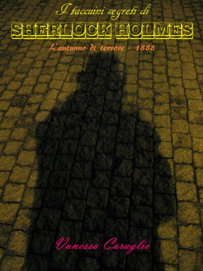 L’ autunno di terrore, 1888. I taccuini segreti di Sherlock Holmes – Vanessa Caraglio